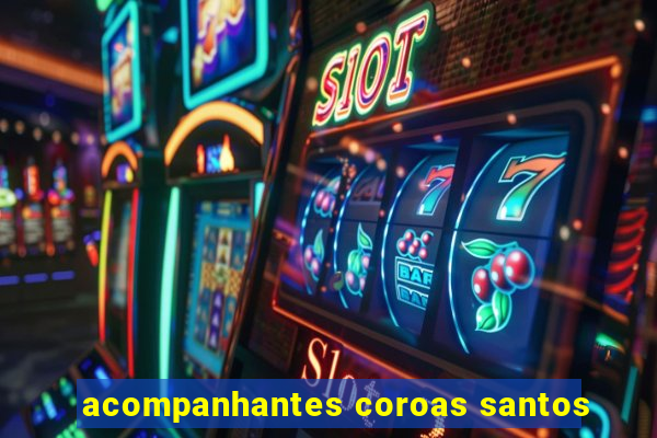 acompanhantes coroas santos